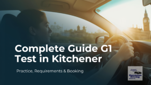 Kitchener-Waterloo Road Test Mastery: Tips to Pass Your G1, G2 and G