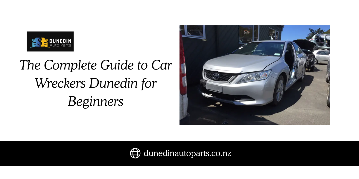 The Complete Guide to Car Wreckers Dunedin for Beginners